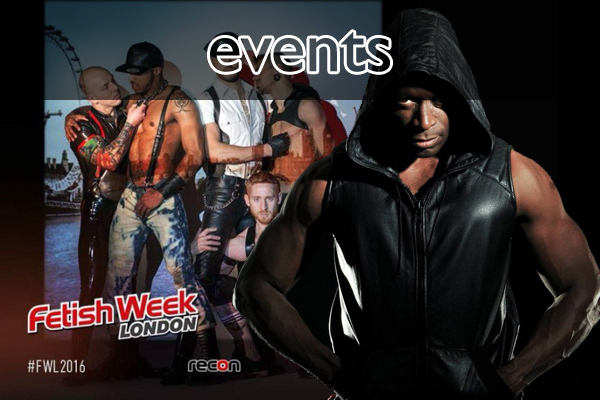 Recon presents the Fetish Week London 16 Program